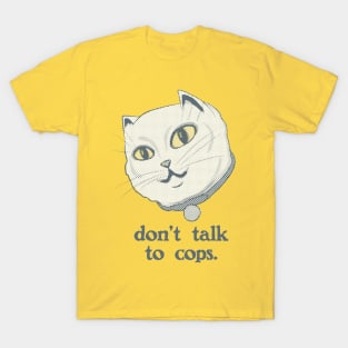 Don't Talk to Cops Cat T-Shirt
